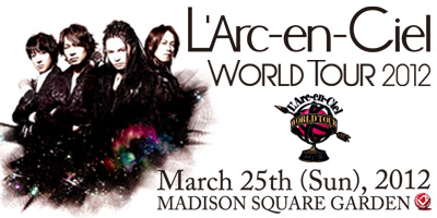 L'Arc~en~Ciel concert in New York City at Madison Square Garden (March 25, 2012)